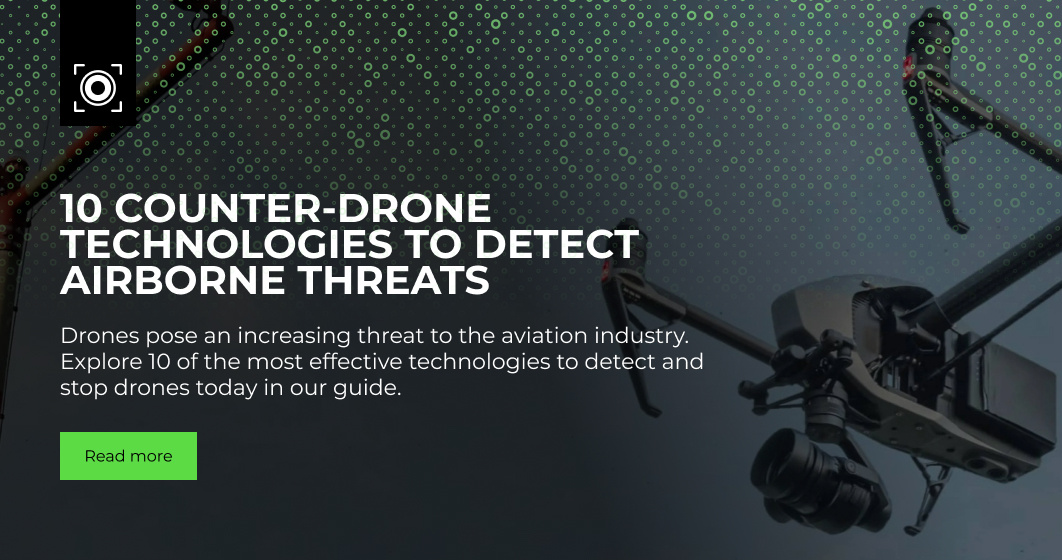 10 counter-drone technologies to detect airborne threats. Drones pose an increasing threat to the aviation industry. Explore 10 of the most effective technologies to detect and stop drones today in our guide.